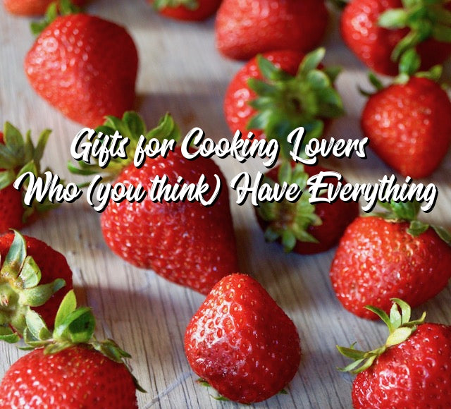 Gifts For Cooking Lovers Who Have Everything