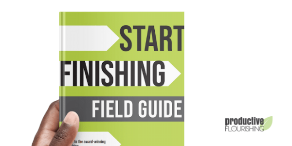 A Look Inside The Start Finishing Field Guide: On the Path to Your Best Work