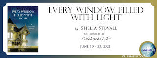 Celebrate Lit Blog Tour: Every Window Filled with Light by Sheila Stovall