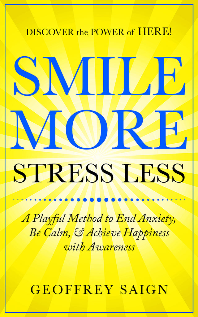 Smile More, Stress Less by Geoffrey Saign