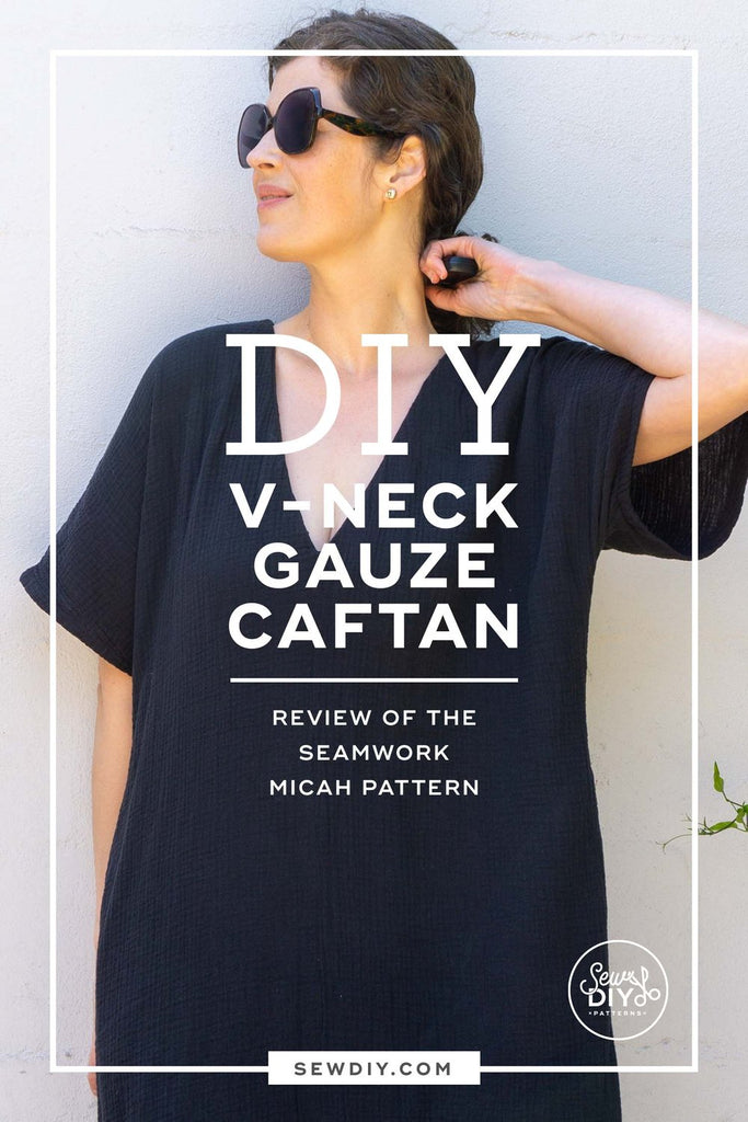 DIY V-Neck Caftan — A review of the Seamwork Micah