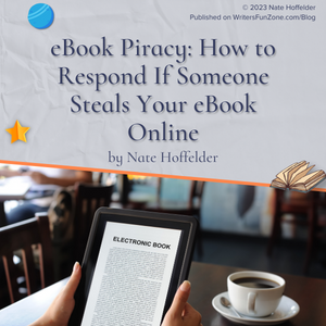 eBook Piracy: How to Respond If Someone Steals Your eBook Online by Nate Hoffelder