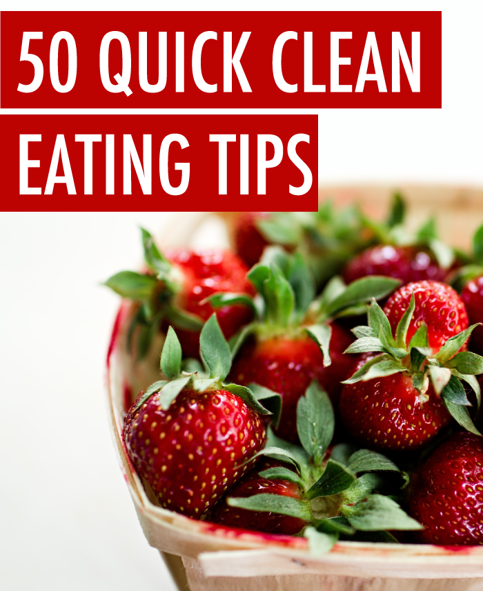 50 Quick Eat Clean Lifestyle Tips