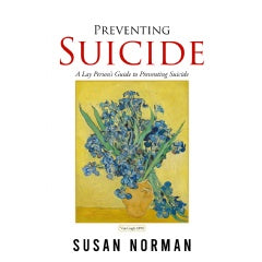 Author Susan Norman Presents a Lay Person’s Guide to Preventing Suicide