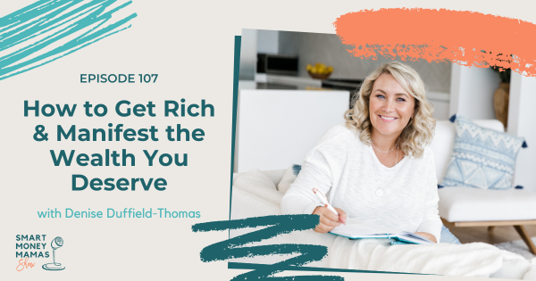How to Get Rich & Manifest the Wealth You Deserve