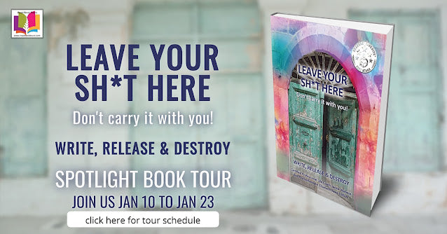 Blog Tour and Giveaway: Leave Your Sh*T Here: Write, Release and Destroy by Jackie Wallace & Elizabeth Reed